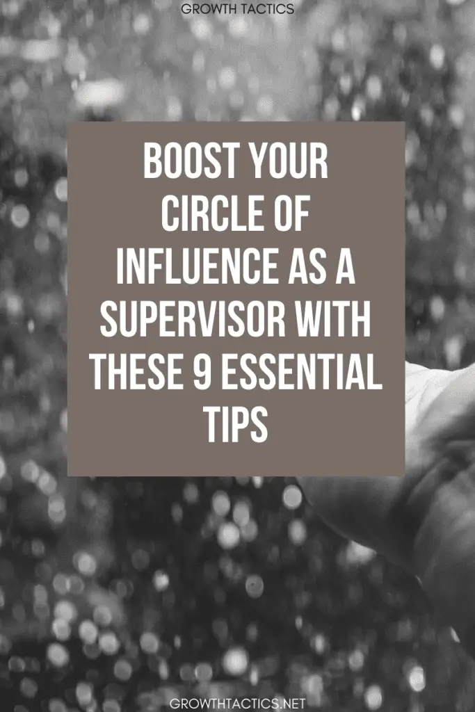 9 Tips for a Supervisor to Boost Their Circle of Influence as a Leader