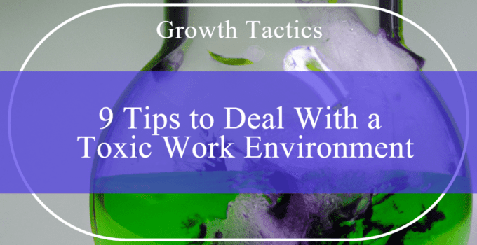 9 Tips to Deal With a Toxic Work Environment