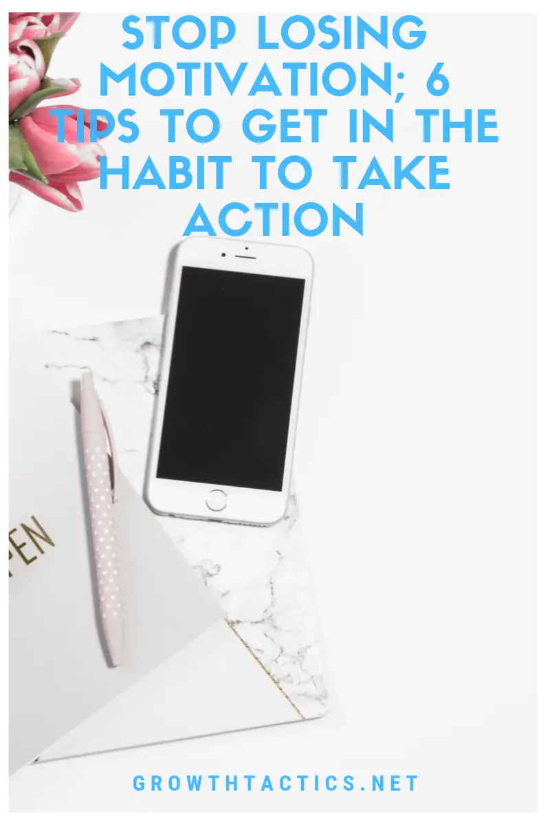 Stop Losing MOTIVATION; 6 TIPS TO GET IN THE HABIT of Taking Action