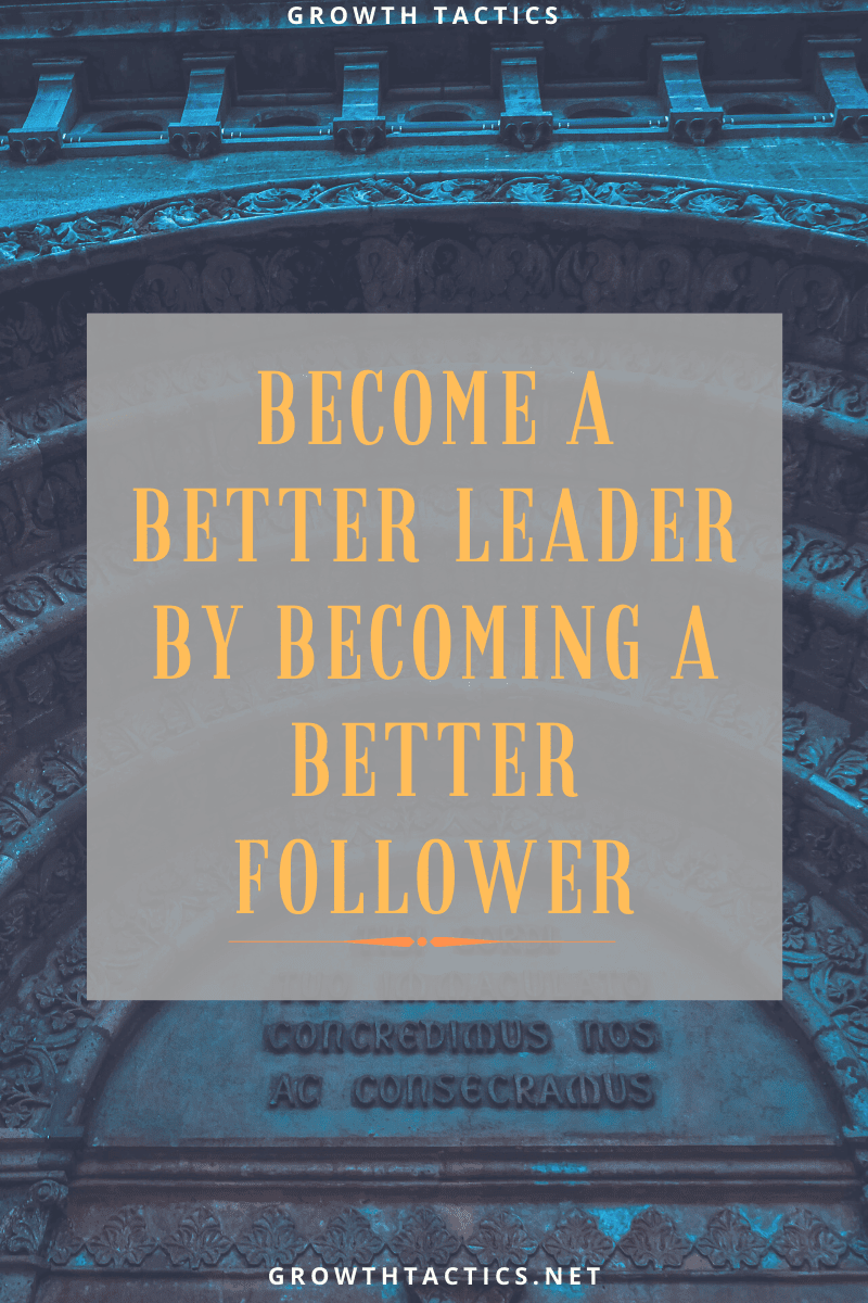 Improve Your Leadership Skills by Knowing When to Follow