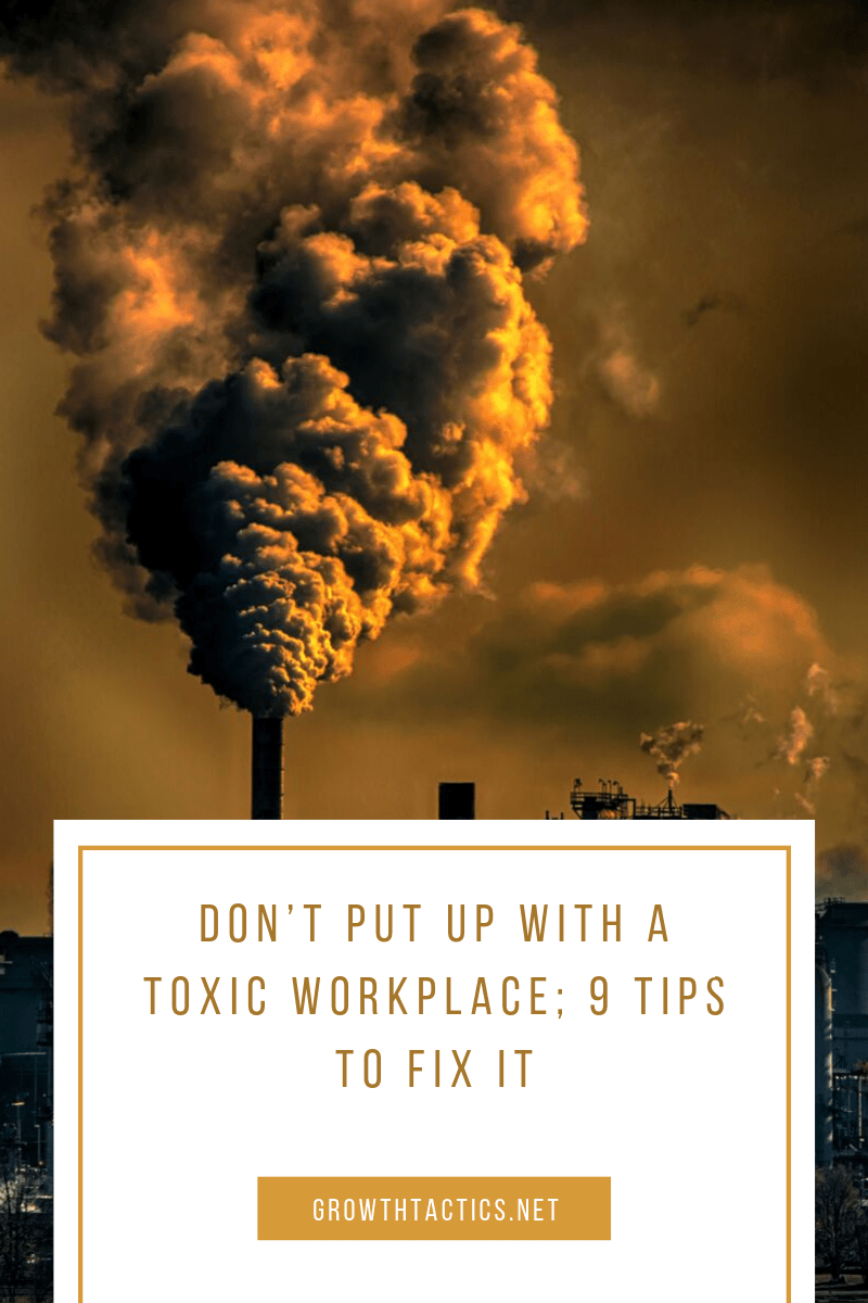 Don'T Put Up With A Toxic Work Environment; 9 Tips To Fix It Don\'t Put up With a Toxic Work Environment; 9 Tips to Fix It