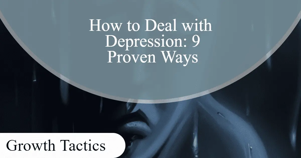 How to Deal with Depression: 9 Proven Ways
