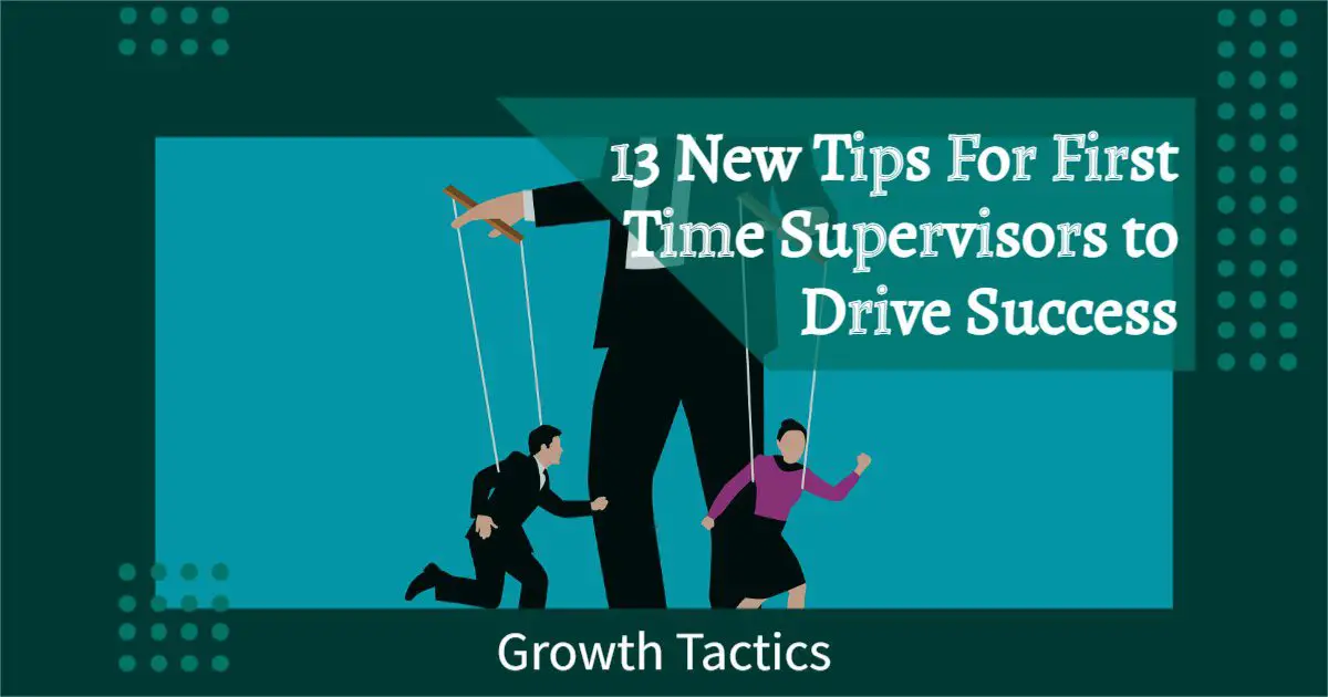 13 New Tips For First Time Supervisors to Drive Success