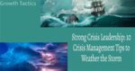 Strong Crisis Leadership: 10 Crisis Management Tips to Weather the Storm