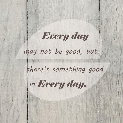 Leadership In A Crisis: 10 Crisis Management Tips Crisis management quote saying "Everyday may not be good but there's something good in every day."