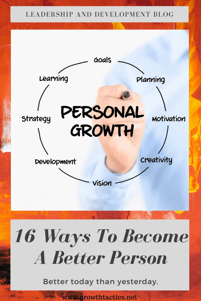 How to Achieve Personal Growth and Maximize Self-Improvement 16 Ways You Can Become A Better Person Today