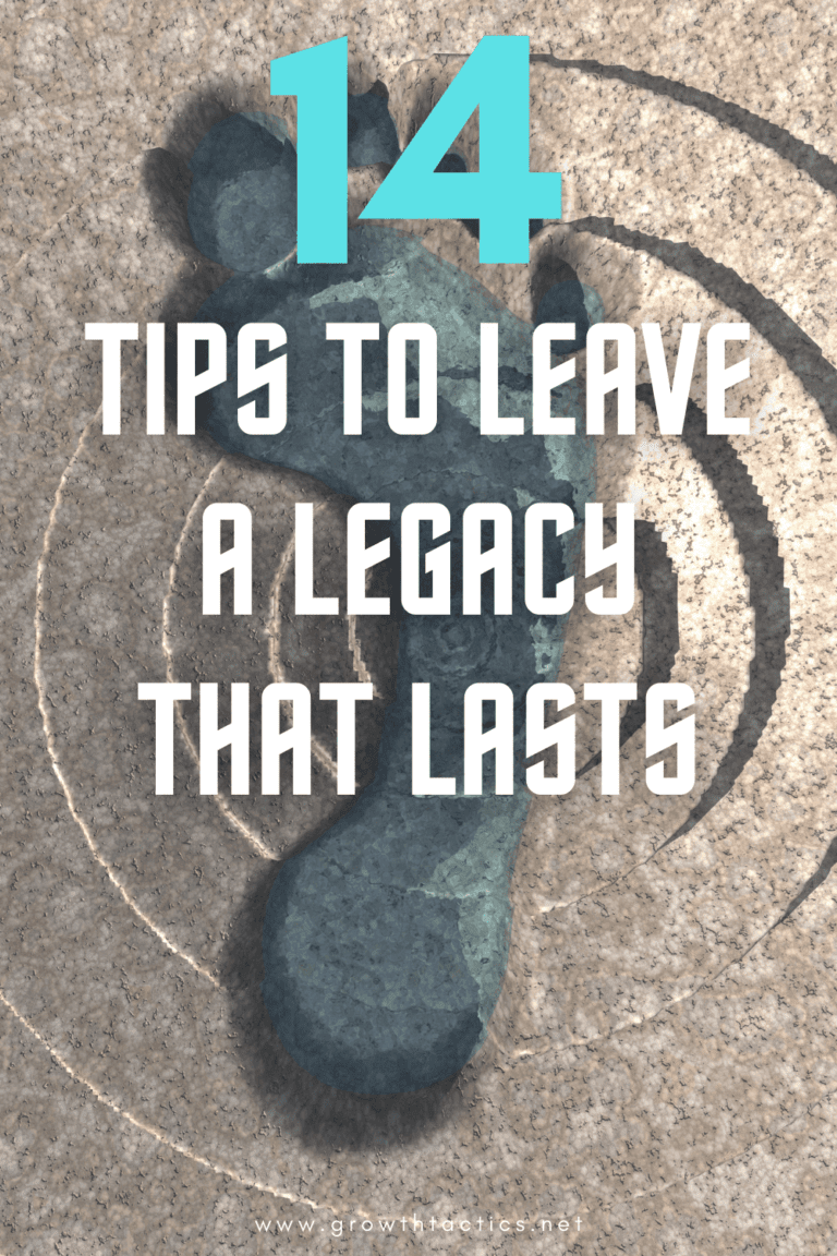 Want to Leave A Lasting Legacy? 14 Impactful Tips