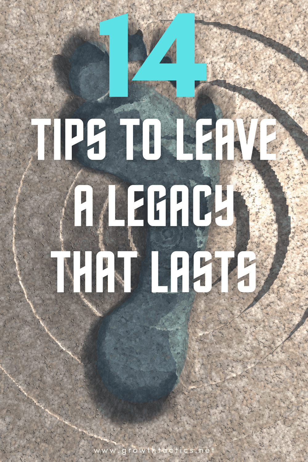 14 Simple Strategies to Leave a Legacy That Stands the Test of Time