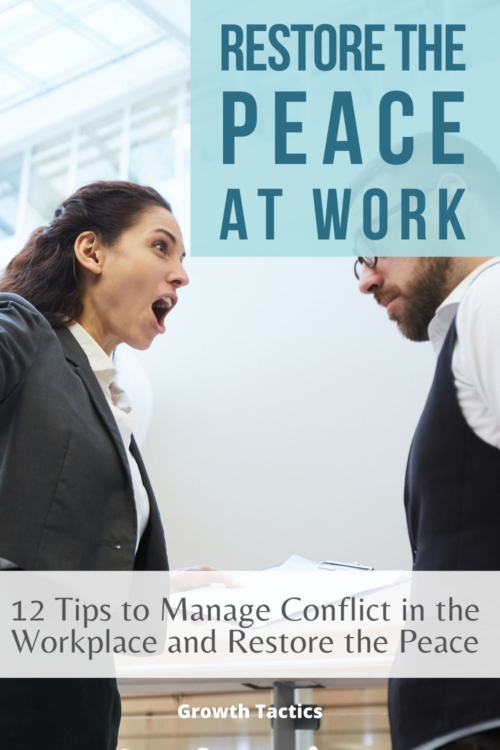 Managing Conflict In The Workplace: 12 Tips To Restore The Peace 12 Tips to Manage Conflict in the Workplace and Restore the Peace