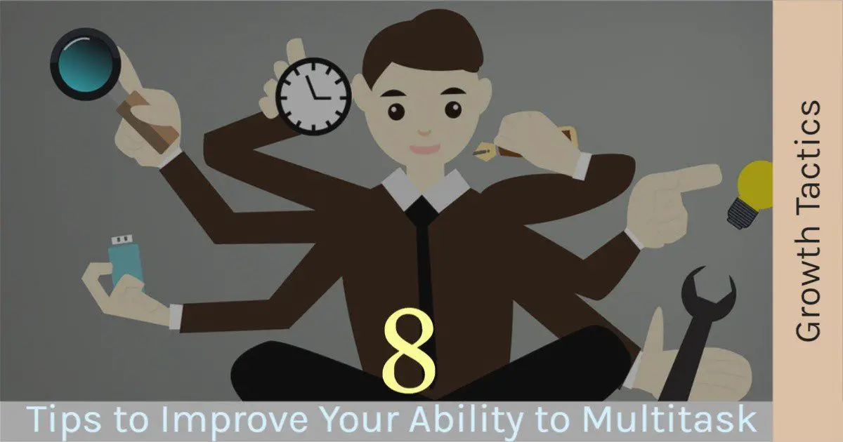 8 Tips to Improve Your Multitasking Skills and Get More Done
