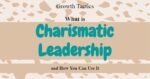 What Is Charismatic Leadership and How You Can Use It