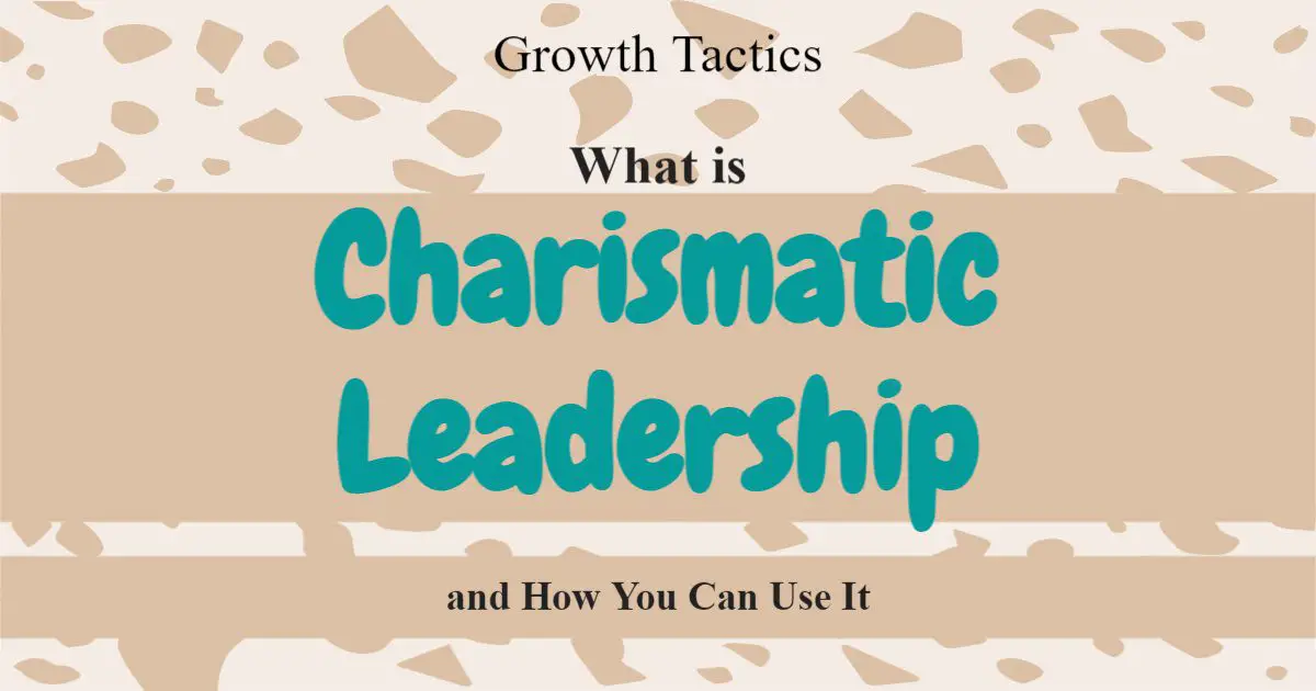 Charismatic Leadership Characteristics and Examples of Great Leaders