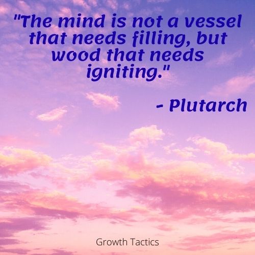 Mentoring quote. "The mind is not a vessel that needs filling, but wood that needs igniting."