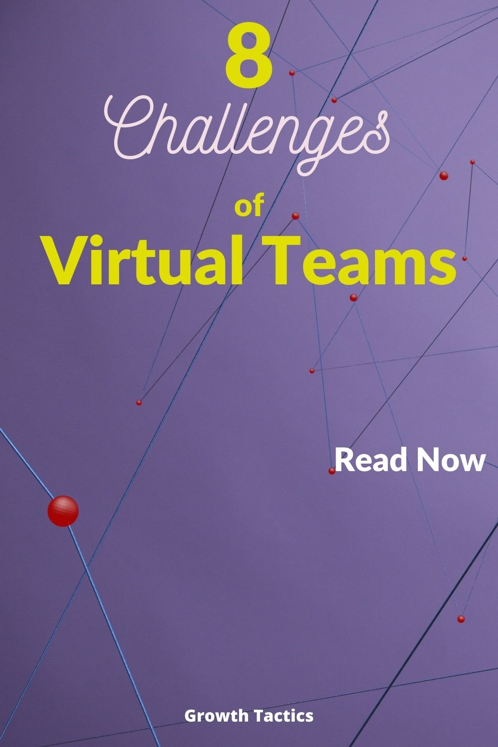 8 Challenges of Virtual Teams and How to Overcome Them 
