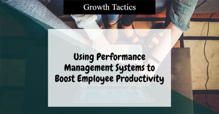 Crafting A Strong Performance Management System to Drive Performance