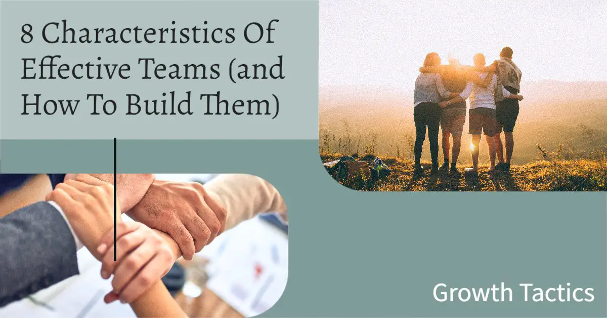 8 Characteristics Of Effective Teams (and How To Build Them)
