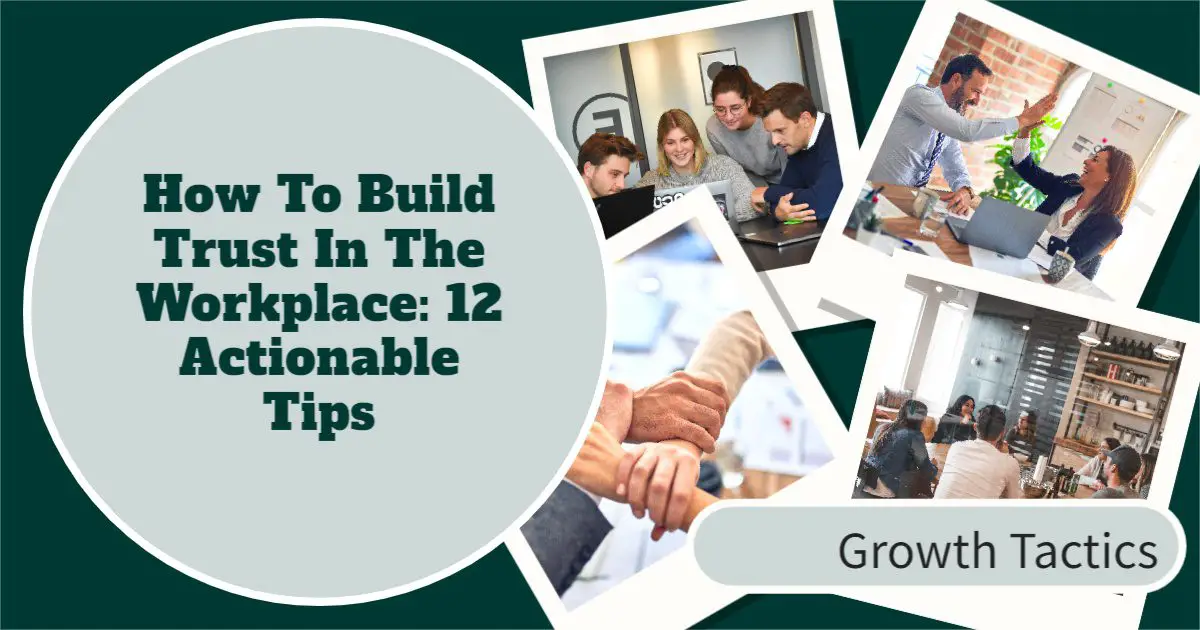 How To Build Trust In The Workplace: 12 Actionable Tips