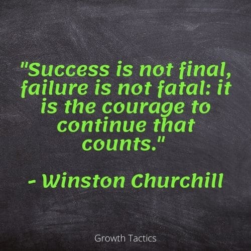 Personal Growth Quote. "Success is not final, failure is not fatal: it is the courage to continue that counts." - Winston Churchill
