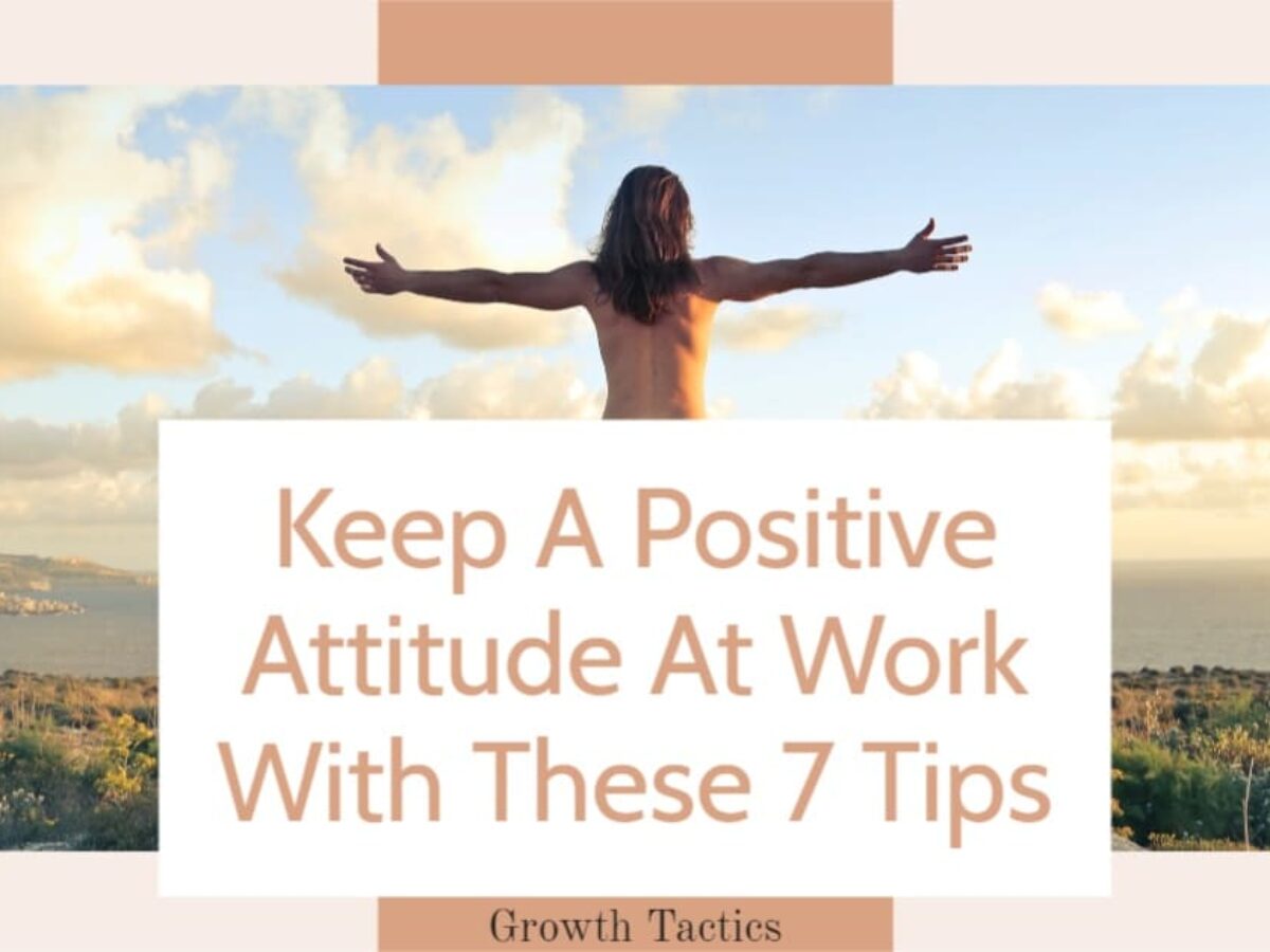 how to have a positive attitude at work