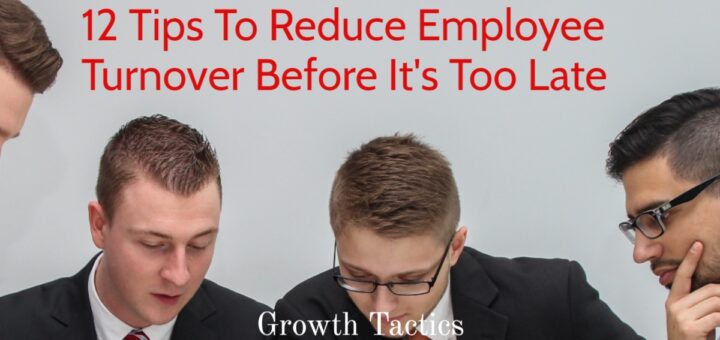 12 Keys To Reduce Employee Turnover Before It's Too Late