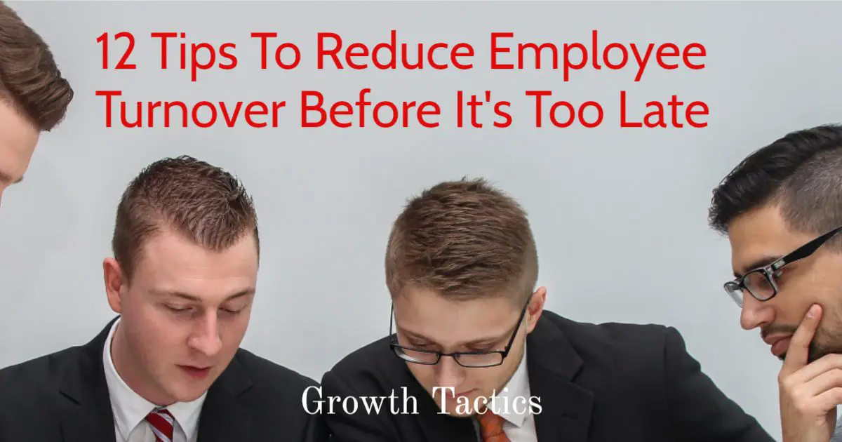 12 Tips To Reduce Employee Turnover Before It’s Too Late
