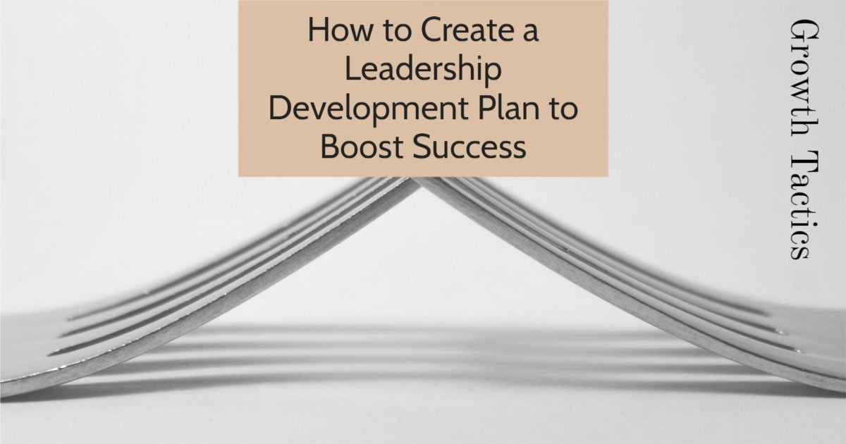 How to Create a Leadership Development Plan to Boost Success