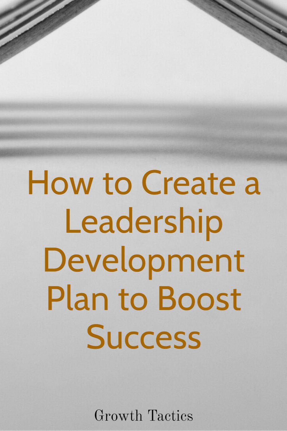 How to Create a Leadership Development Plan to Boost Success