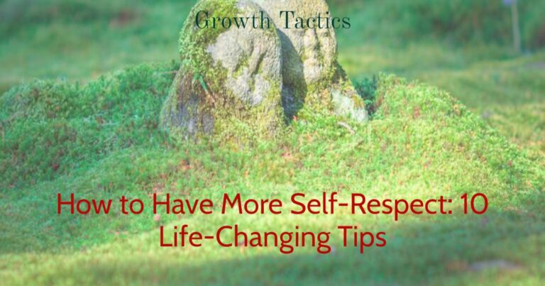 How to Respect Yourself: 10 Tips to Build Self-Respect