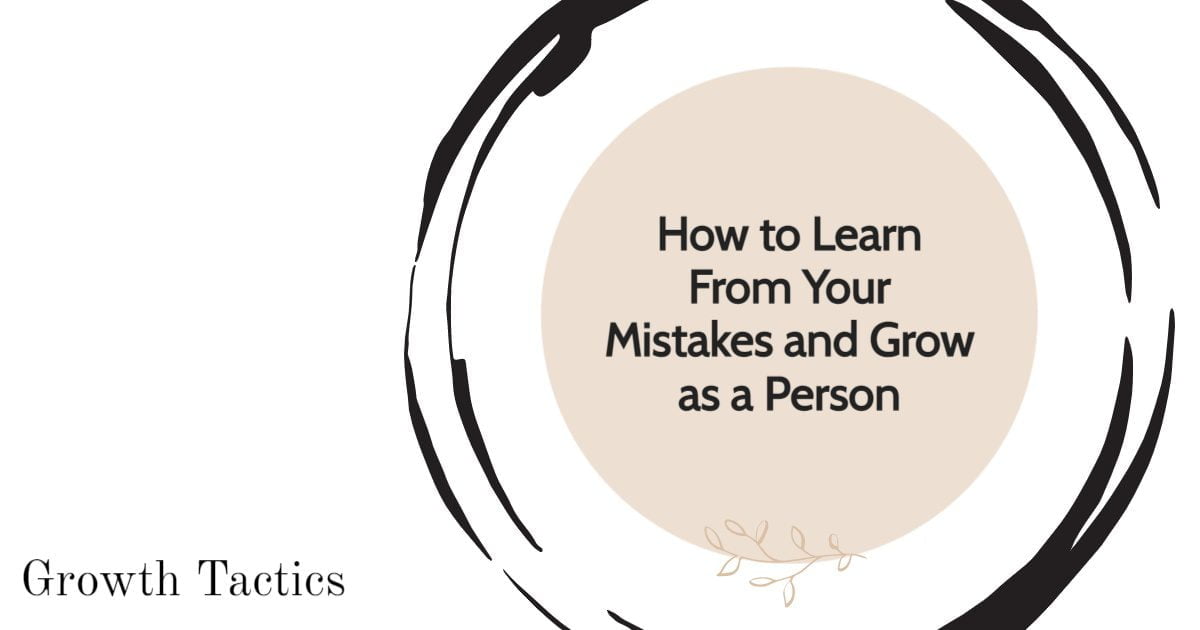 How to Learn From Your Mistakes and Grow as a Person