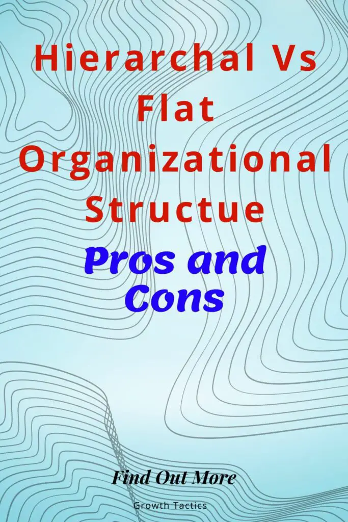 Hierarchal Vs Flat Organizational Structure: Which is Better?