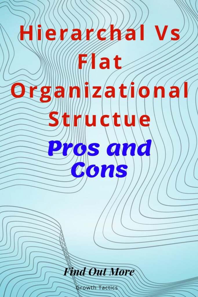 Hierarchal Vs Flat Organizational Structure: Which is Better