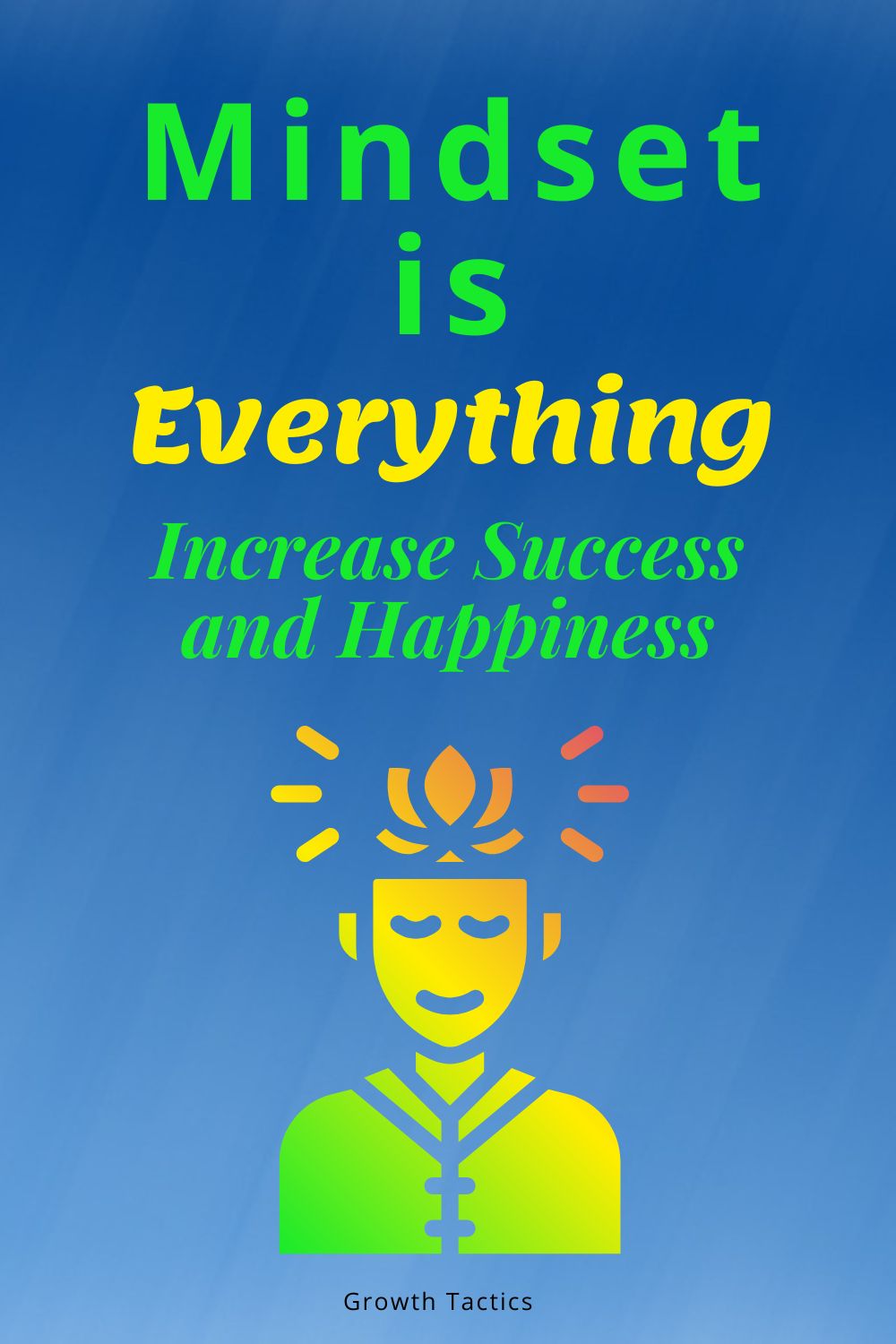 Mindset is Everything: Bring More Success and Happiness