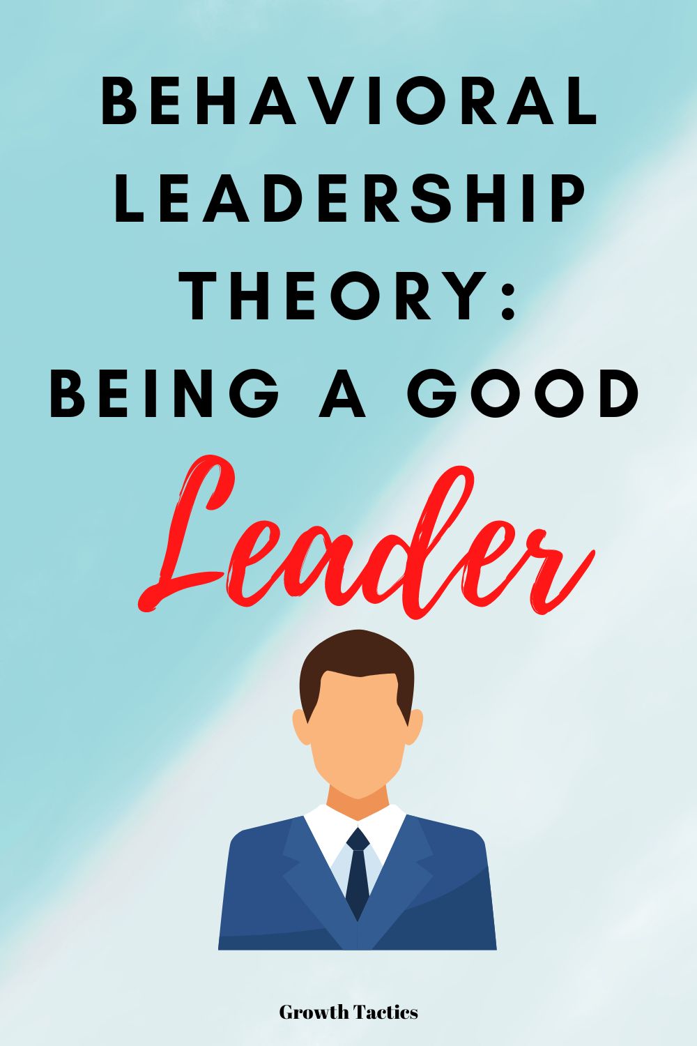 Behavioral Leadership Theory: Being a Good Leader