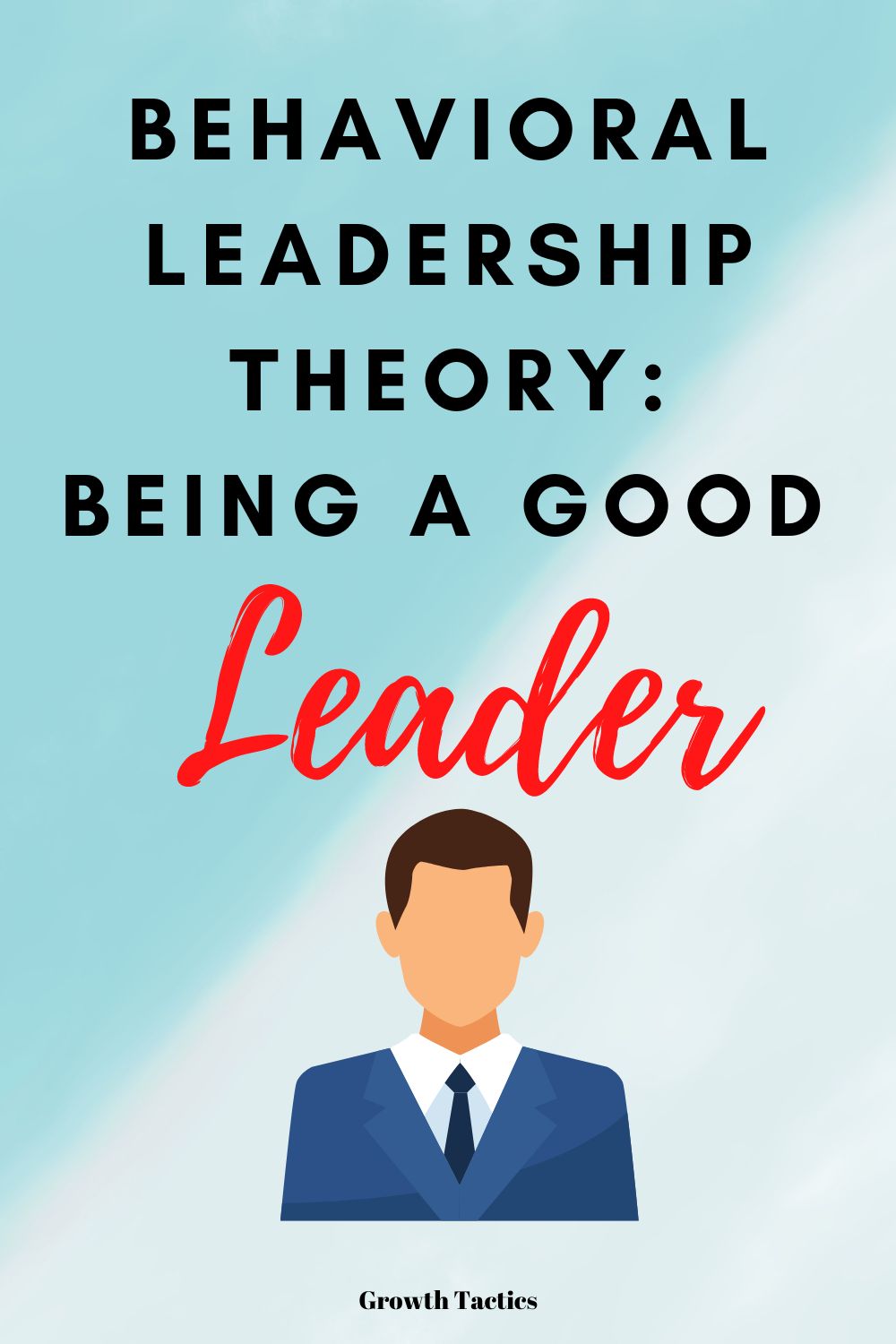 Behavioral Leadership Theory: Being a Good Leader