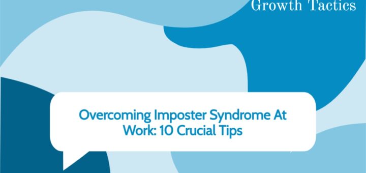 Overcoming Imposter Syndrome At Work: 10 Crucial Tips