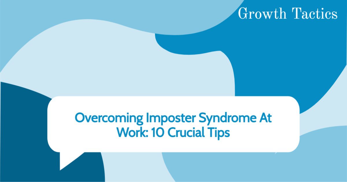 Overcoming Imposter Syndrome At Work: 10 Crucial Tips
