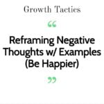 Reframing Negative Thoughts w/ Examples (Be Happier)