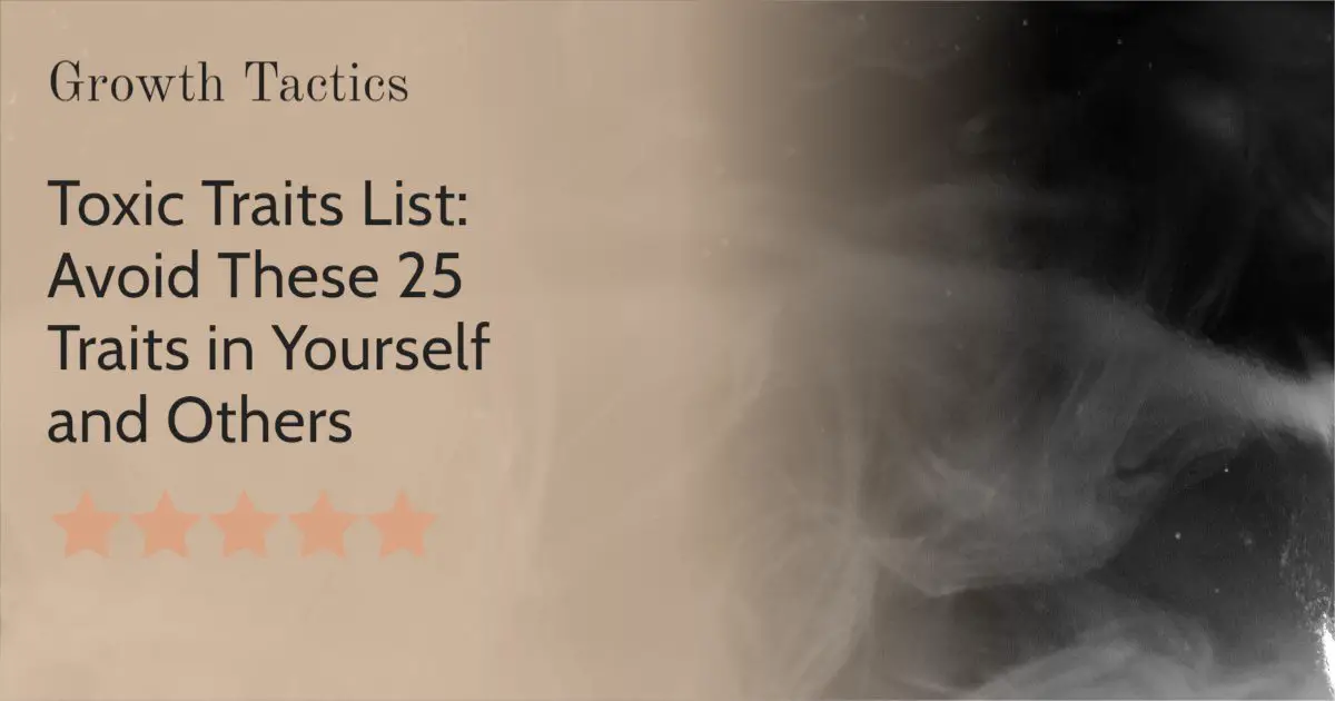 Toxic Traits List: Avoid These 25 Traits in Yourself and Others