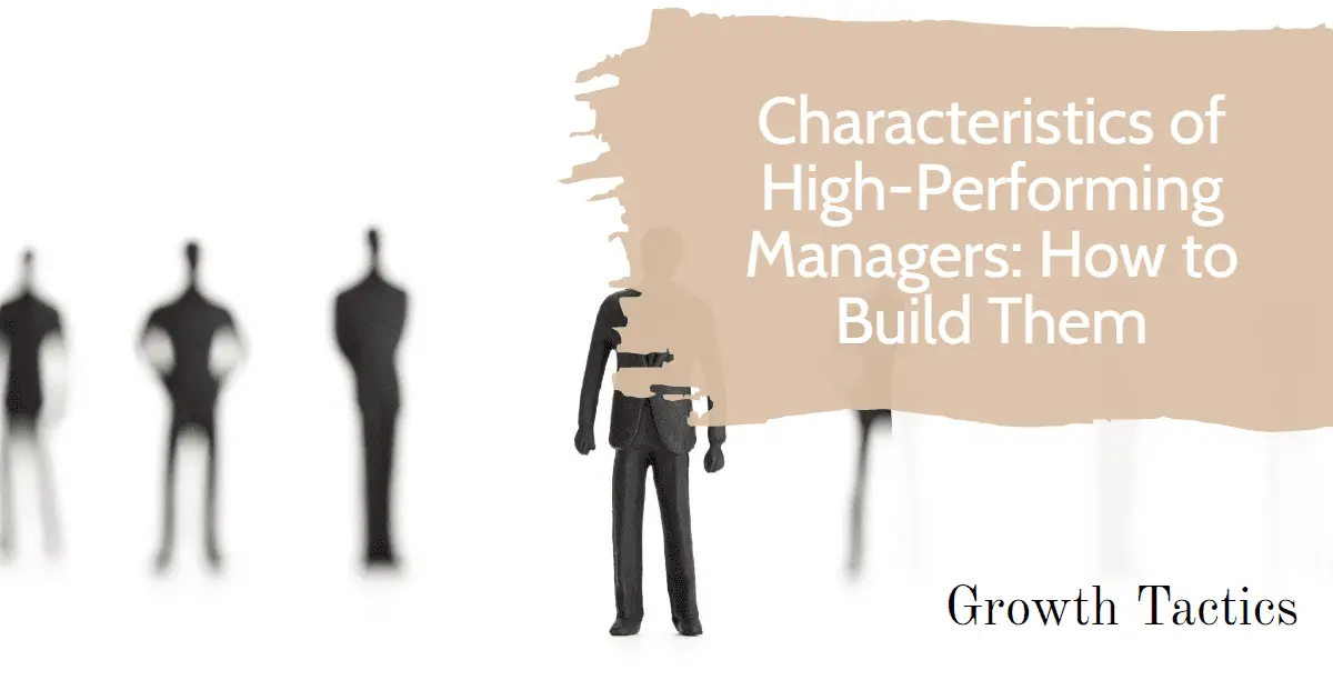 Characteristics of High-Performing Managers: How to Build Them