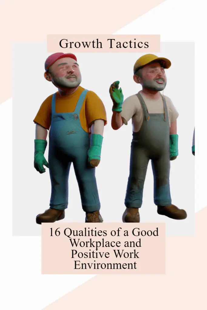 16 Qualities of a Good Workplace and Positive Work Environment