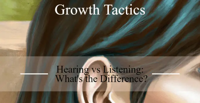 Hearing vs Listening: What’s the Difference?