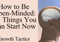 How to Be Open-Minded: 15 Things You Can Start Now