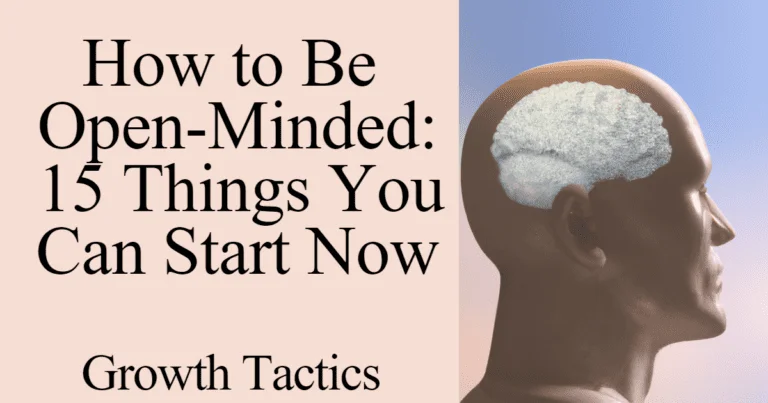 How to Be Open-Minded: 15 Things You Can Start Now
