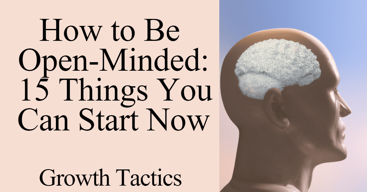 How to Be Open-Minded and Why It Matters