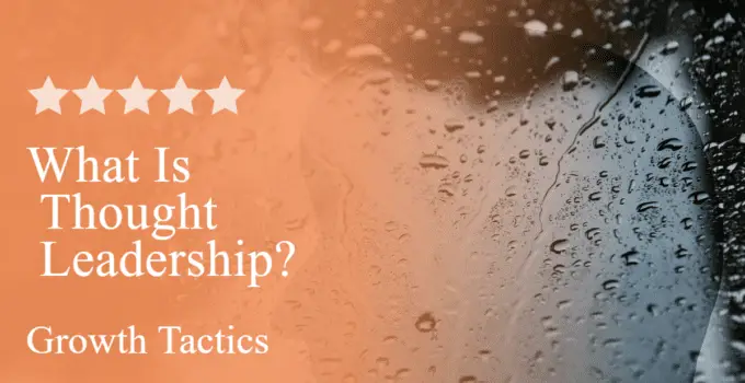 What Is Thought Leadership? How Can You Use It?