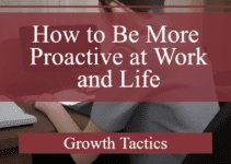 How to Be More Proactive at Work and Life