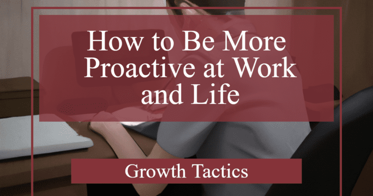 How to Be More Proactive at Work and Life