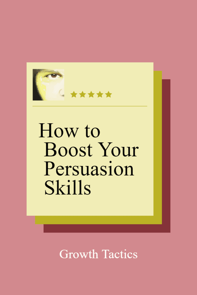 How to Boost Your Persuasion Skills