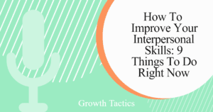 how to improve your interpersonal skills 9 things to do right now fbpost