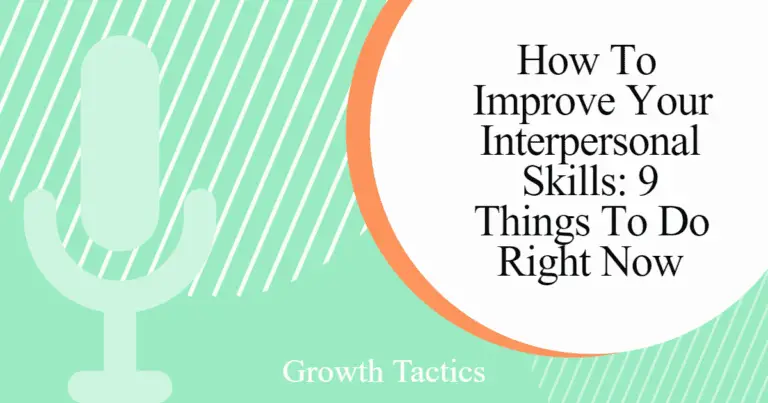 How To Improve Interpersonal Skills: 9 Things To Do Right Now